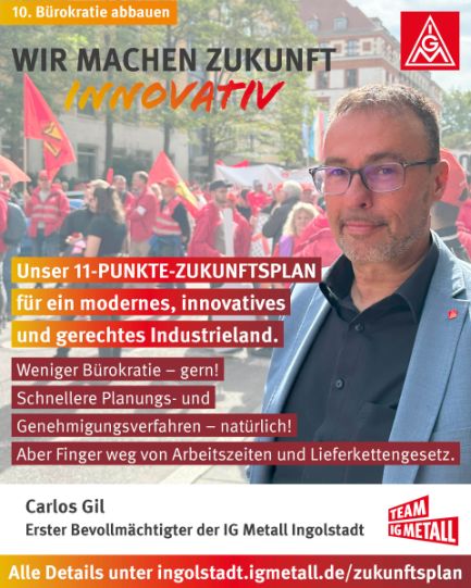 Carlos Gil zum 11-Punkte-Zukunftsplan der IG Metall. Bürokratie abbauen.